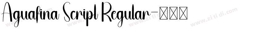 Aguafina Scripl Regular字体转换 Aguafina Scripl Regular字体转换